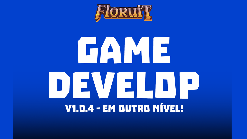 📌 GAME DEVELOP V1.0.4 - Em um outro nível!