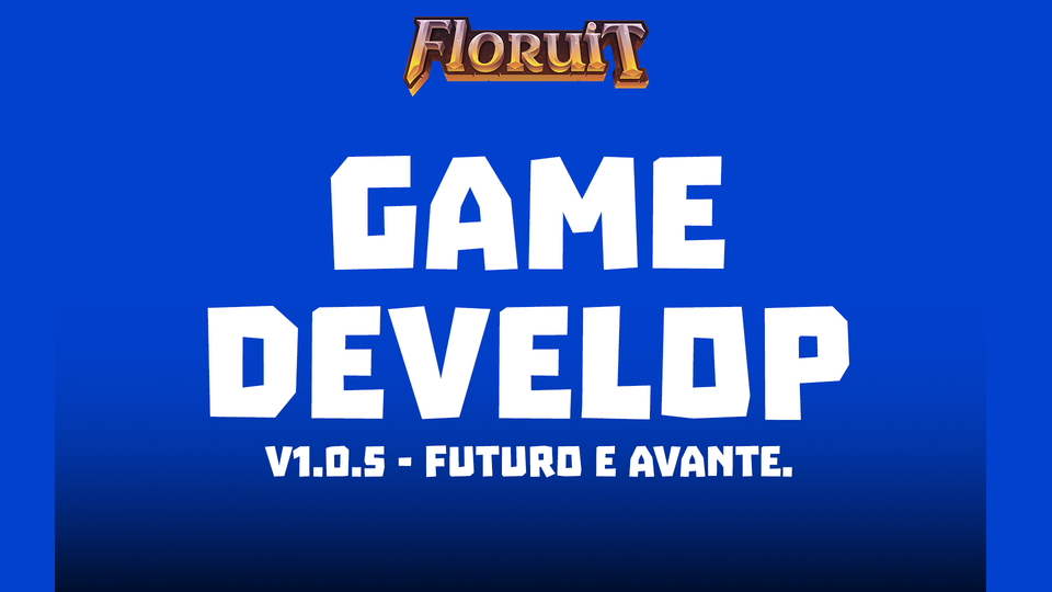 📌 GAME DEVELOP V1.0.5 - Futuro e avante.